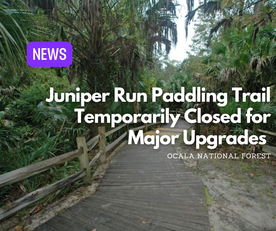 Juniper Run Paddling Trail Temporarily Closed for Major Upgrades